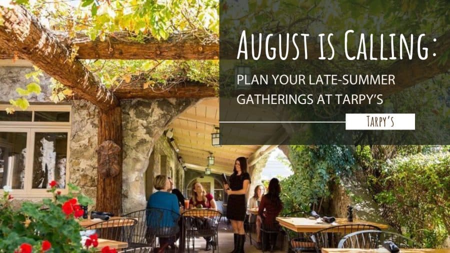 August Is Calling: Plan Your Late-Summer Gatherings at Tarpy's