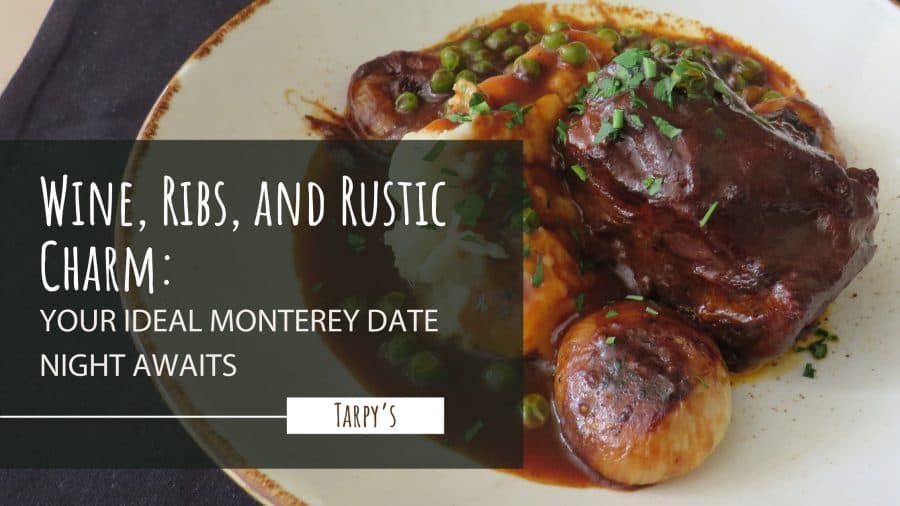 Wine, Ribs, and Rustic Charm: Your Ideal Monterey Date Night Awaits