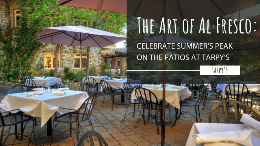The Art of Alfresco: Celebrate Summer’s Peak on the Patios at Tarpy’s