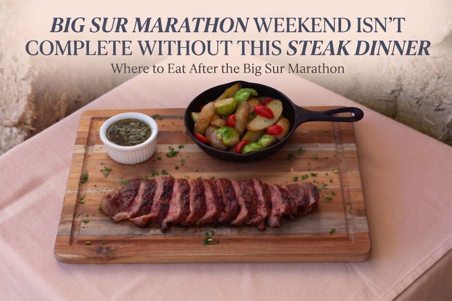 Big Sur Marathon Weekend Isn’t Complete Without This Steak Dinner